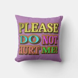 "Alsjeblieft doe me niet pijn!" Cute Design. Nu ko Kussen