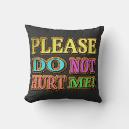 "Alsjeblieft doe me niet pijn!" Cute Design. Nu ko Kussen