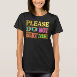 "Alsjeblieft doe me niet pijn!" Cute Design. Nu ko T-shirt