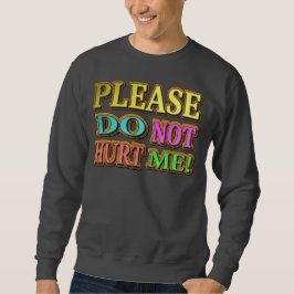 "Alsjeblieft doe me niet pijn!" Cute Design. Nu ko Trui