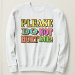 "Alsjeblieft doe me niet pijn!" Cute Design. Nu ko Trui