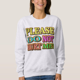 "Alsjeblieft doe me niet pijn!" Cute Design. Nu ko Trui