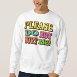 "Alsjeblieft doe me niet pijn!" Cute Design. Nu ko Trui