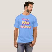 "Alsjeblieft geen geweld!" Cute Design. Nu kopen T-shirt (Voorkant volledig)