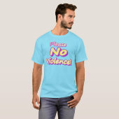 "Alsjeblieft geen geweld!" Cute Design. Nu kopen T T-shirt (Voorkant volledig)