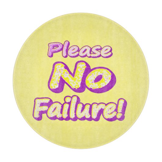 "Alsjeblieft, geen mislukking!" Cute Design. Nu ko Snijplank (Voorkant)
