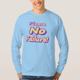 "Alsjeblieft, geen mislukking!" Cute Design. Nu ko T-shirt