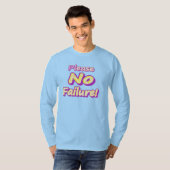 "Alsjeblieft, geen mislukking!" Cute Design. Nu ko T-shirt (Voorkant volledig)