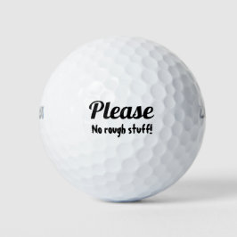 Alsjeblieft, geen ruige dingen golfballen