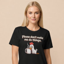 Alsjeblieft, laat me geen dingen doen. Kippenkoffi