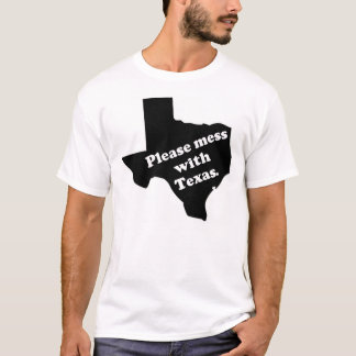 Alsjeblieft Mess met Texas T-shirt