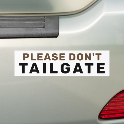 Alsjeblieft, niet Tailgate. | Bruin Bumpersticker (Op auto)