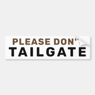Alsjeblieft, niet Tailgate.   Bruin Bumpersticker