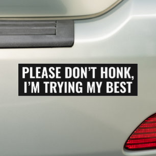 Alsjeblieft Niet Toeteren, Ik Doe Mijn Best Funny Bumpersticker