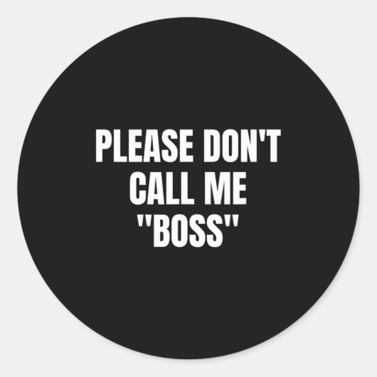 Alsjeblieft noem me geen baas Grappig Ronde Sticker (Voorkant)