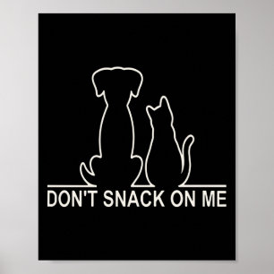 Alsjeblieft Snack Niet Op Me, Ze Eten De Katten Poster