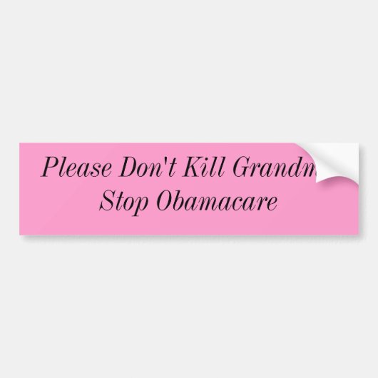 Alsjeblieft vermoord oma nietStop Obamacare Bumpersticker (Voorkant)