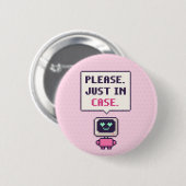 Alsjeblieft. Voor het geval dat. Grappige AI Pixel Ronde Button 5,7 Cm (Voorkant /achterkant)