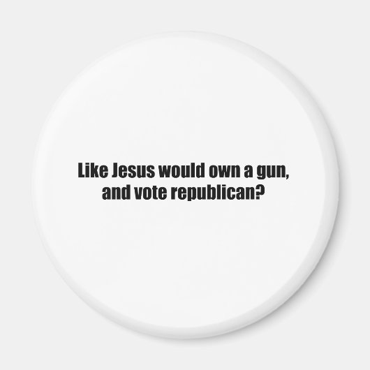 Alsof Jezus Republikeins zou stemmen Magneet (Voorkant)
