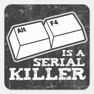 Alt F4 is een seriële moordenaar Vierkante Sticker