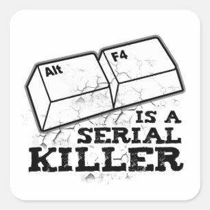 Alt F4 is een seriële moordenaar Vierkante Sticker
