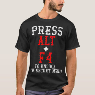 Alt + F4 Unlocks Geheime menu Funny PC Gamer Meme T-shirt