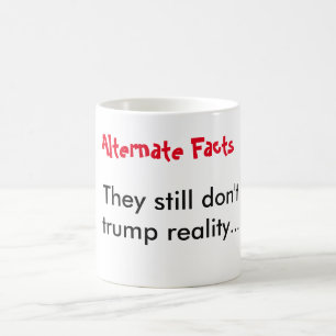 Alternatieve feiten trotseren de realiteit niet koffiemok