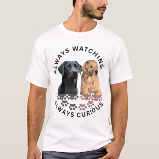 Altijd aan het kijken. Altijd nieuwsgierig T-shirt