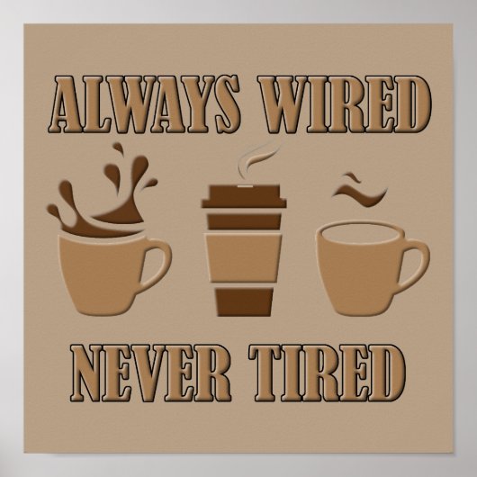 Altijd aangesloten Nooit moe Grappig koffieposter Poster (Voorkant)