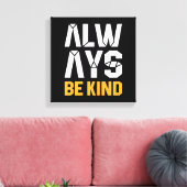Altijd aardig zijn canvas afdruk (Insitu (Woonkamer))
