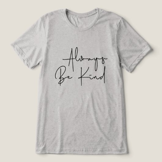 Altijd aardig zijn Tri-Blend shirt (Design voorkant)