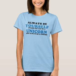 Altijd ben zelf tenzij u een eenhoorn kunt zijn t-shirt