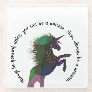 Altijd ben zelf, tenzij u unicorn. kunt zijn glazen onderzetter