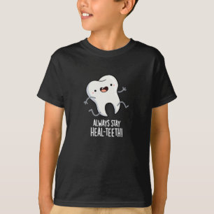 Altijd blijven Heal-tanden Grappige Tand Pun Donke T-shirt