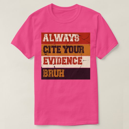Altijd Cite Your Evidence Bruh grappige leraren T-shirt (Design voorkant)