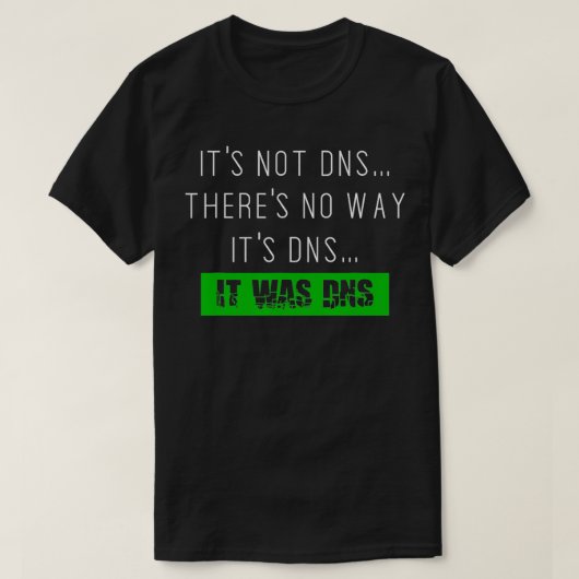 Altijd DNS sysadmin netwerkbeheerder t T-shirt (Design voorkant)
