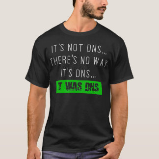 Altijd DNS sysadmin netwerkbeheerder t T-shirt