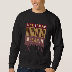 Altijd drippin in Melanin Black History Mon Trui