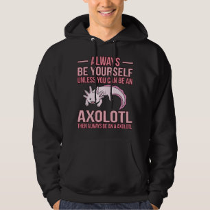 Altijd een Axolotl Kawaii Liefhebber Huisdier Eige Hoodie