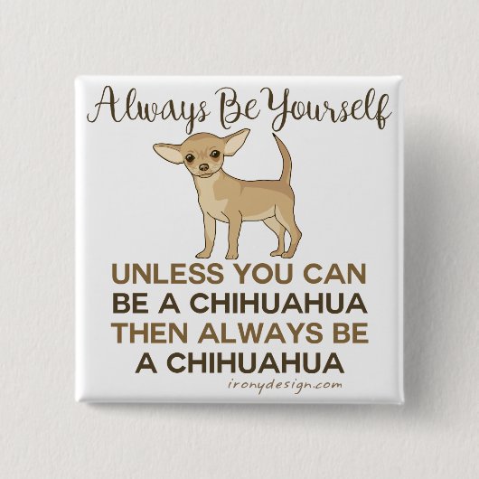 Altijd een Chihuahua Funny Vierkante Button 5,1 Cm (Voorkant)