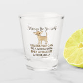 Altijd een Chihuahua zijn Shot Glas (Voorkant)