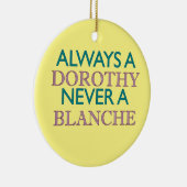 Altijd een Dorothy, nooit een Blanche Ornament (Rechts)