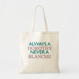 Altijd een Dorothy, nooit een Blanche Tote Bag