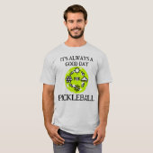 Altijd een goede dag grappig pickleball seizoen t-shirt (Voorkant volledig)
