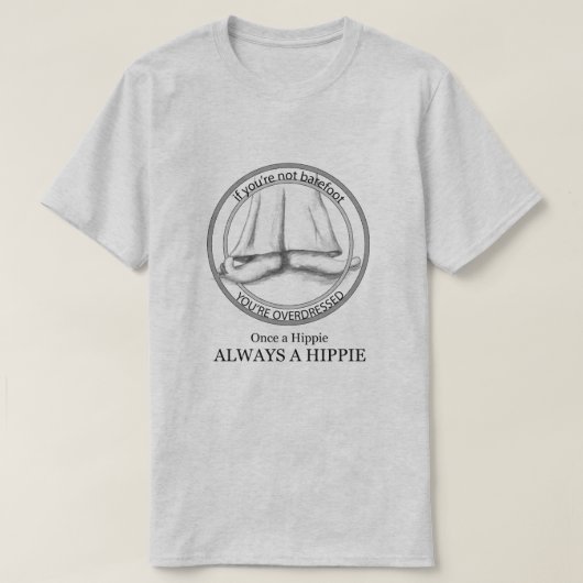 Altijd een Hippie Funny Barefoot T T-shirt (Design voorkant)