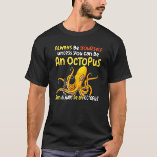 altijd een octopus oceanisch gezegde zijn t-shirt