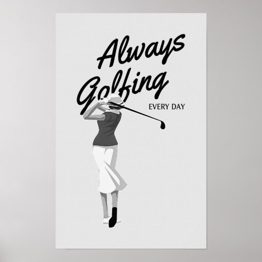 Altijd elke dag golfen - Golfafdrukken Poster (Voorkant)