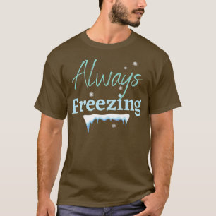 ALTIJD FREEZING, WINTER WONDERLAND, ICE KOUD SNOWF T-SHIRT