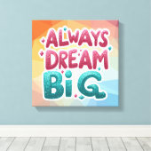 Altijd groot dromen – Motivatie Inspirerend Canvas Afdruk (Insitu (Houten vloer))