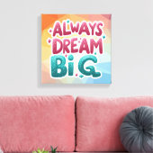 Altijd groot dromen – Motivatie Inspirerend Canvas Afdruk (Insitu (Woonkamer))